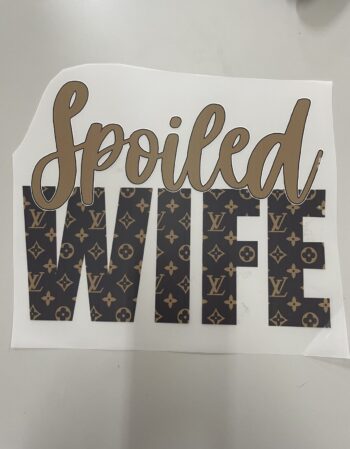 Spoiled wife iron on heat transfers